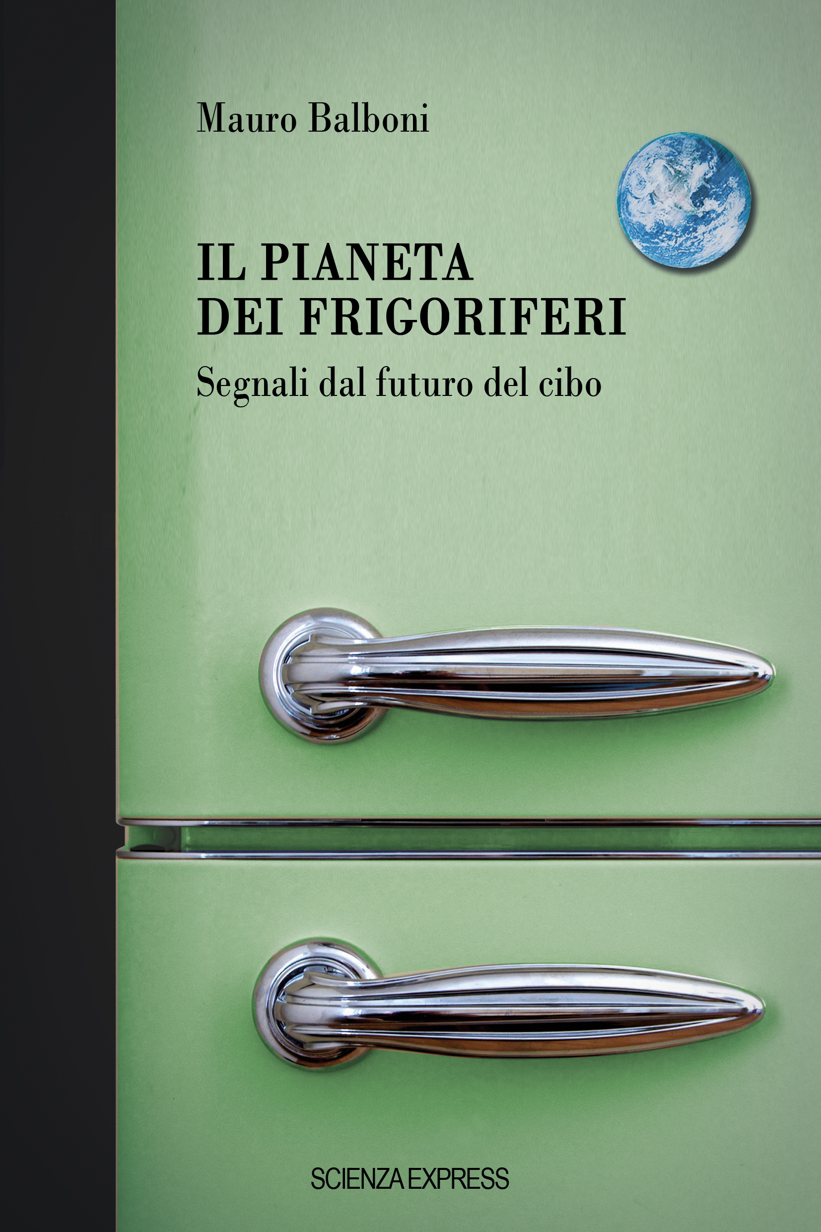 Il pianeta dei frigoriferi – Scienza Express edizioni